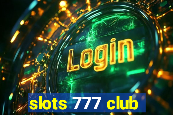 slots 777 club